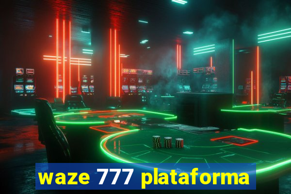 waze 777 plataforma